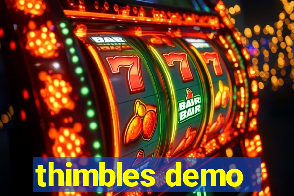 thimbles demo